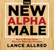 The New Alpha Male: How to Win the Game When the Rules Are Changing.