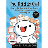 The Odd 1s Out: How to Be Cool and Other Things I Definitely Learned from Growing Up