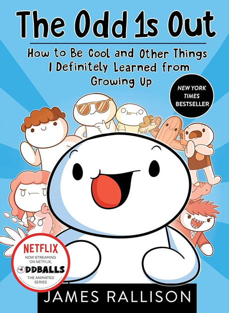 The Odd 1s Out: How to Be Cool and Other Things I Definitely Learned from Growing Up.