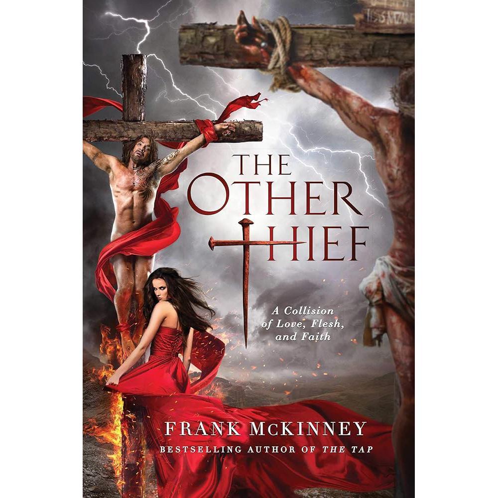 The Other Thief: A Collision of Love, Flesh, and Faith by Frank McKinney