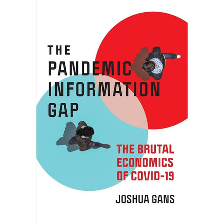 The Pandemic Information Gap: The Brutal Economics of COVID-19.