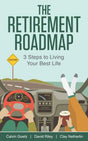 The Retirement Roadmap: 3 Steps to Living Your Best Life by Calvin Goetz, David Riley, Clay Netherlin