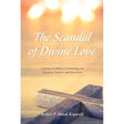 The Scandal of Divine Love: A Study on Biblical Christology for Skeptics, Seekers, and Survivors by Robert P. Vande Kappelle
