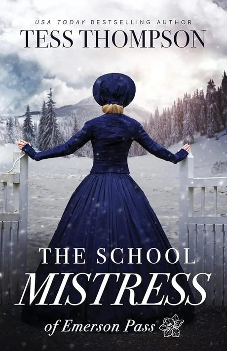 The School Mistress (Emerson Pass) by Tess Thompson