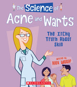 The Science of Acne and Warts: The Itchy Truth About Skin (The Science of the Body) by Alex Woolf