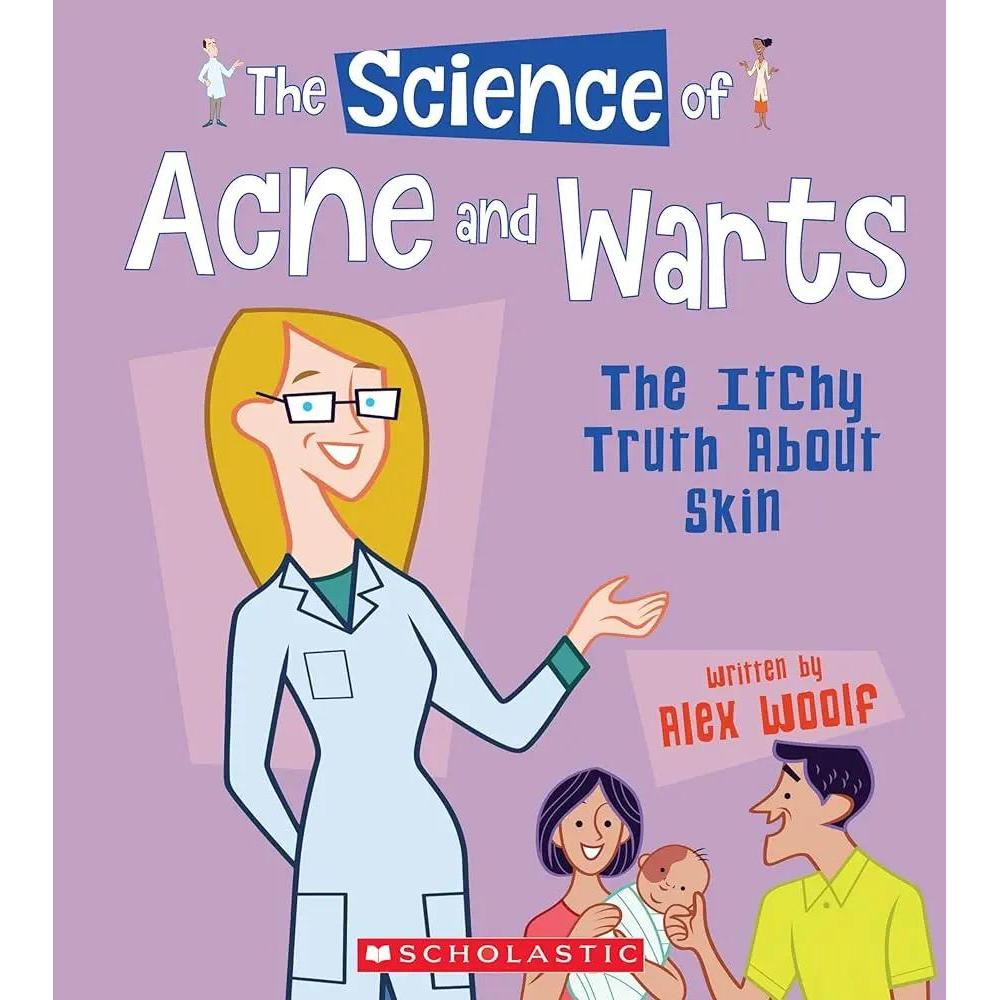 The Science of Acne and Warts: The Itchy Truth About Skin (The Science of the Body) by Alex Woolf