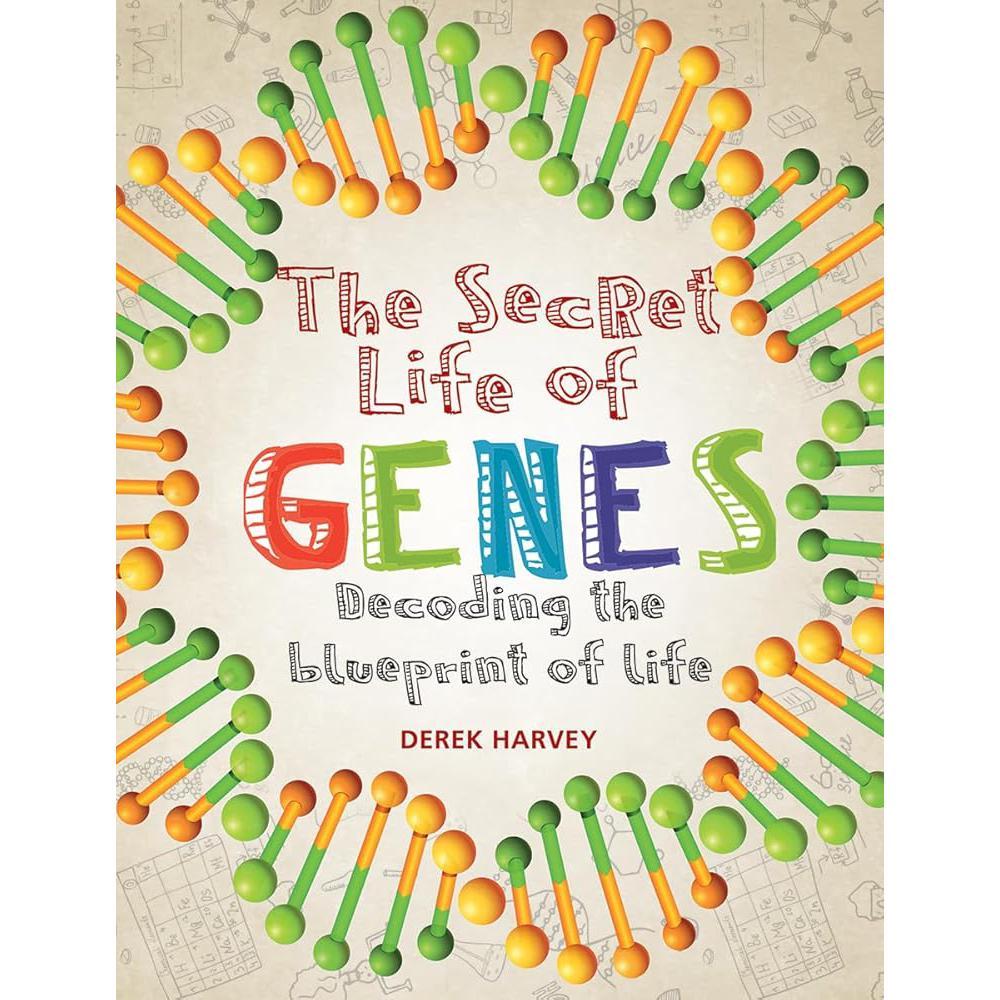 The Secret Life of Genes: Decoding the Blueprint of Life by Derek Harvey