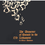 The Sequence of Events in the Old Testament by Eliezer Shulman
