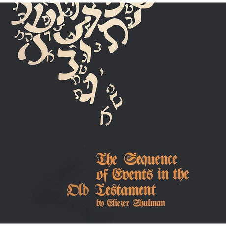 The Sequence of Events in the Old Testament by Eliezer Shulman
