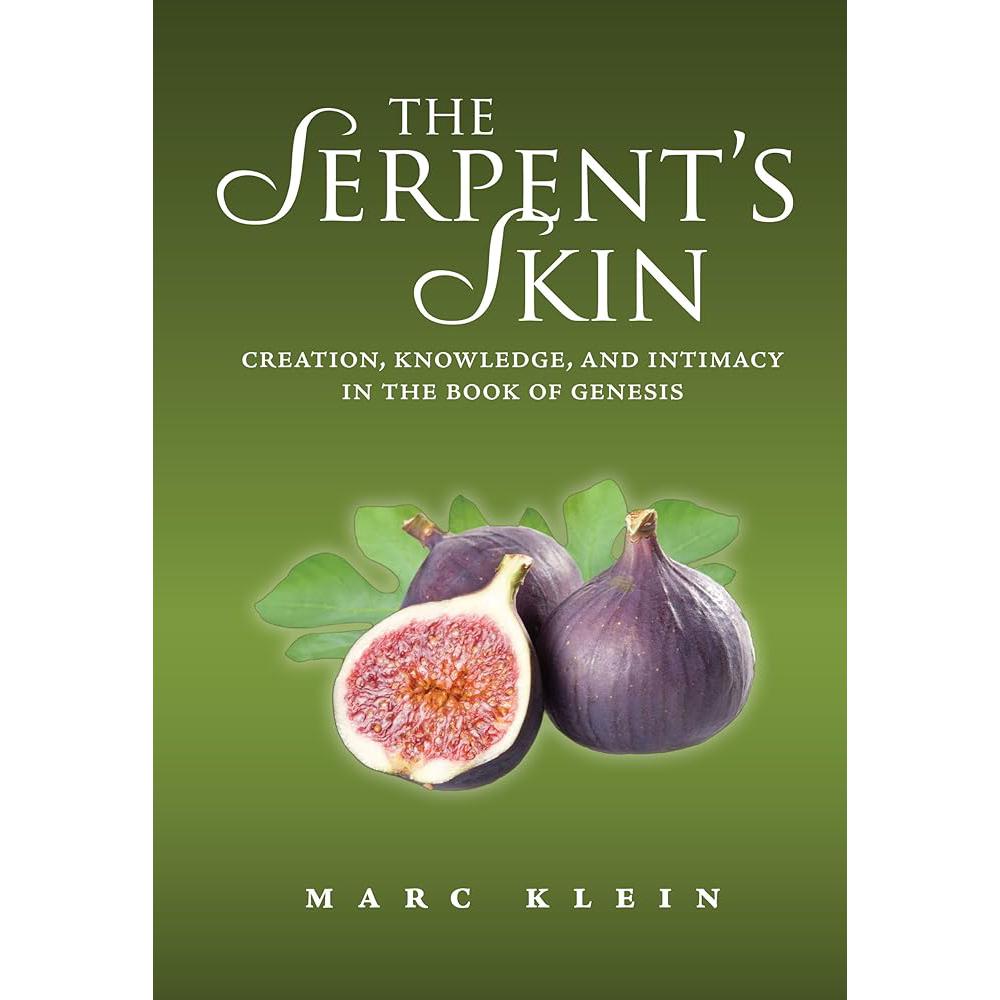 The Serpent's Skin: Creation, Knowledge, and Intimacy in the Book Marc Klein