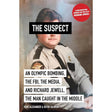 The Suspect: An Olympic Bombing, the FBI, the Media, and Richard Jewell, the Man Caught in the Middle