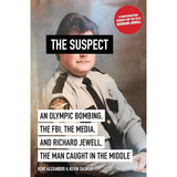 The Suspect: An Olympic Bombing, the FBI, the Media, and Richard Jewell, the Man Caught in the Middle