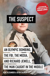 The Suspect: An Olympic Bombing, the FBI, the Media, and Richard Jewell, the Man Caught in the Middle.