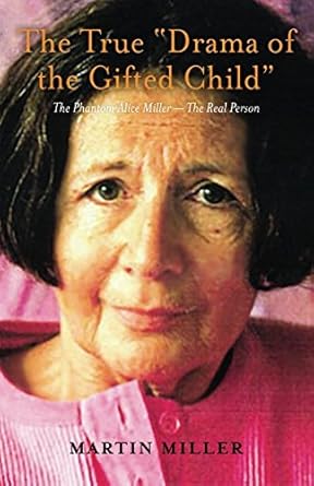 The TRUE “Drama of the Gifted Child”: The Phantom Alice.