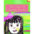 The Tale Of Greedy Reeby (Little Heroes That Make a Big Difference) by Lesley D Nurse