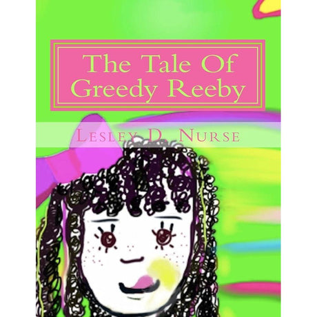 The Tale Of Greedy Reeby (Little Heroes That Make a Big Difference)