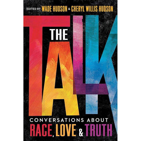 The Talk: Conversations about Race, Love & Truth by Wade Hudson, Cheryl Willis Hudson