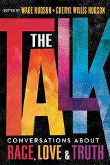 The Talk: Conversations about Race, Love & Truth Wade Hudson, Cheryl Willis Hudson