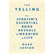 The Telling: How Judaism's Essential Book Reveals the Meaning of Life by Mark Gerson