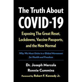 The Truth About COVID-19: Exposing The Great Reset, Lockdowns, Vaccine Passports, and the New Normal