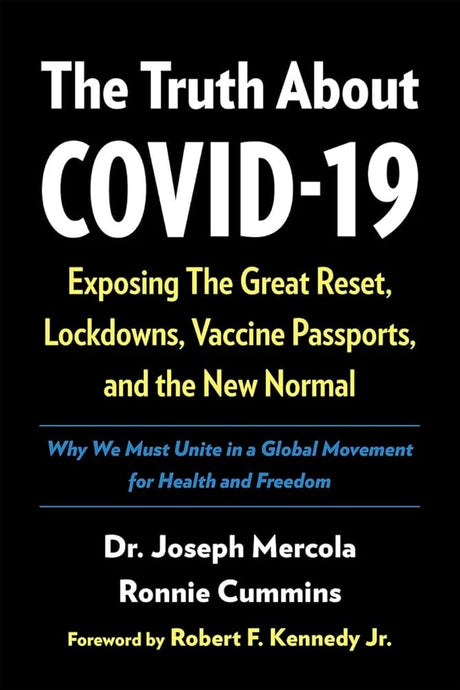 The Truth About COVID-19: Exposing The Great Reset, Lockdowns, Vaccine.