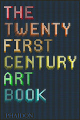 The Twenty First Century Art Book by David Trigg, Eliza Williams, Jonathan Griffin