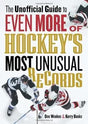 The Unofficial Guide to Even More of Hockey's Most Unusual Records by Don Weekes, Kerry Banks