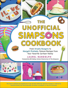 The Unofficial Simpsons Cookbook: From Krusty Burgers to Marge's Pretzels by Laurel Randolph, Bill Oakley