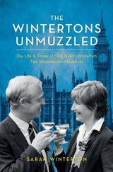 The Wintertons Go To Westminster: The Life & Times of Nick & Ann Winterton, Two Westminster Mavericks by Sarah Kostense-Winterton