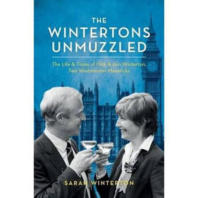 The Wintertons Go To Westminster: The Life & Times of Nick & Ann Winterton, Two Westminster Mavericks by Sarah Kostense-Winterton