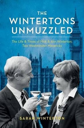 The Wintertons Go To Westminster: The Life & Times of Nick & Ann Winterton, Two Westminster Mavericks Sarah Kostense-Winterton