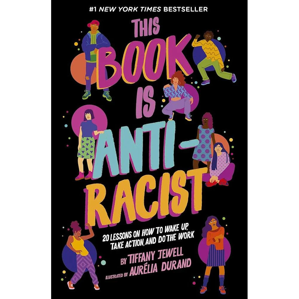 This Book Is Anti-Racist: 20 Lessons on How to Wake.