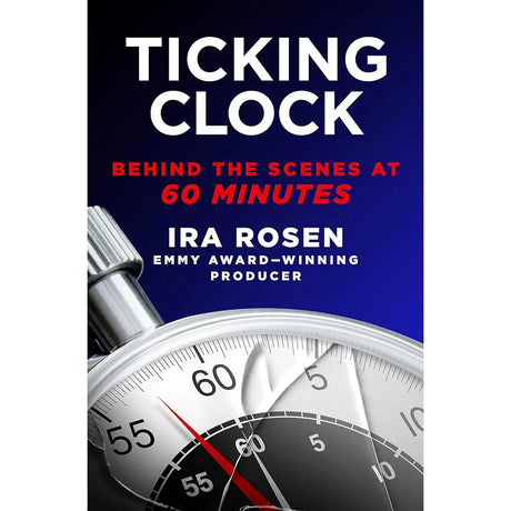 Ticking Clock: Behind the Scenes at 60 Minutes.