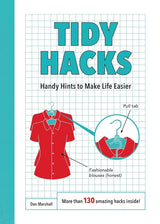 Tidy Hacks: Handy Hints to Make Life Easier.