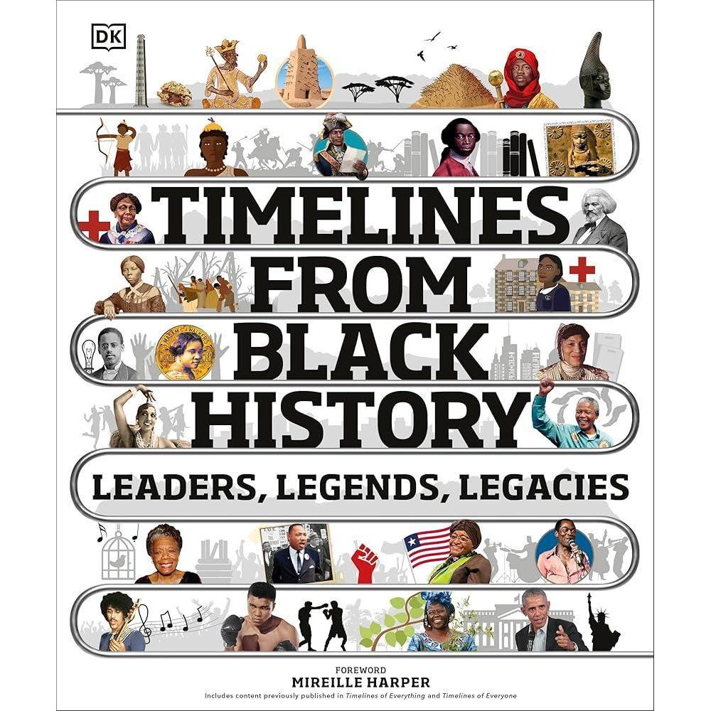 Timelines from Black History: Leaders, Legends, Legacies (DK Children's Timelines) by DK, Mireille Harper