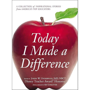 Today I Made a Difference: A Collection of Inspirational Stories from America's Top Educators by Joseph W Underwood