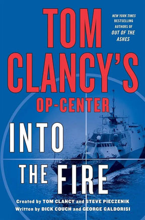 Tom Clancy's Op-Center: Into the Fire by Dick Couch, Captain George Galdorisi, Tom Clancy, Steve Pieczenik