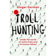 Troll Hunting: Inside the World of Online Hate and its.