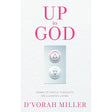 Up to God: Down to Earth Thoughts on Elevated Living.