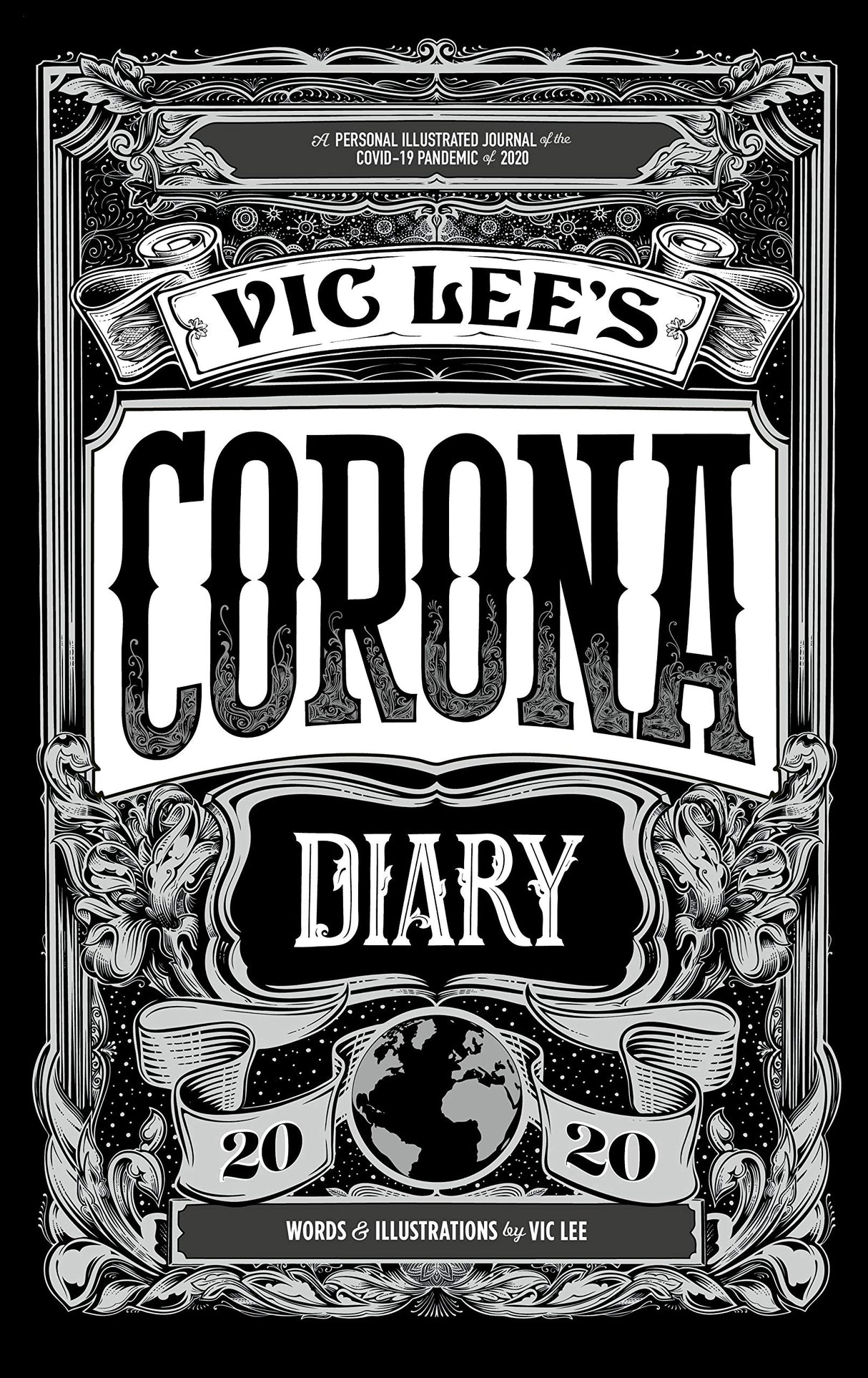 Vic Lee's Corona Diary: A personal illustrated journal of the COVID-19 pandemic of 2020 by Vic Lee