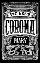Vic Lee's Corona Diary: A personal illustrated journal of the COVID-19 pandemic of 2020 by Vic Lee