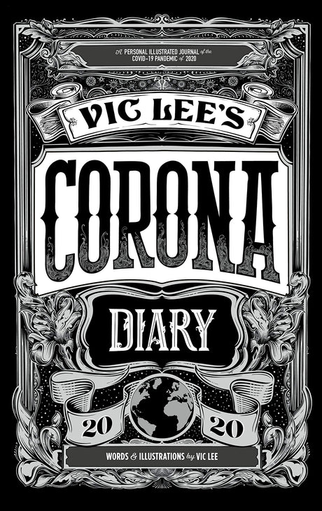 Vic Lee's Corona Diary: A personal illustrated journal of the COVID-19 pandemic of 2020 by Vic Lee