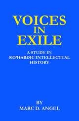 Voices in Exile: A Study in Sephardic Intellectual History (The Library of Sephardic History and Thought) by Marc D. Angel