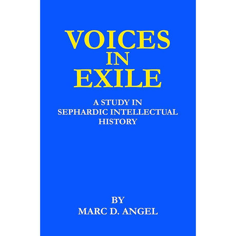 Voices in Exile: A Study in Sephardic Intellectual History (The Library of Sephardic History and Thought) by Marc D. Angel