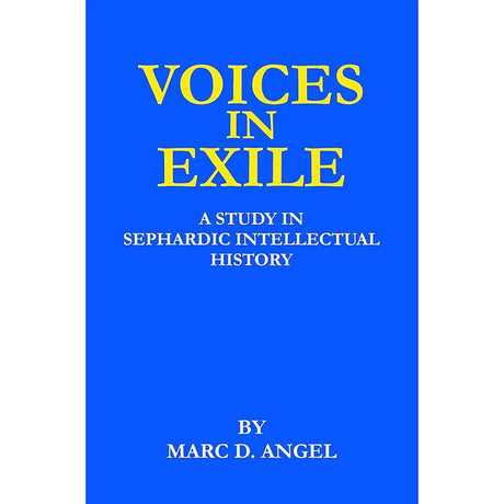 Voices in Exile: A Study in Sephardic Intellectual History (The.