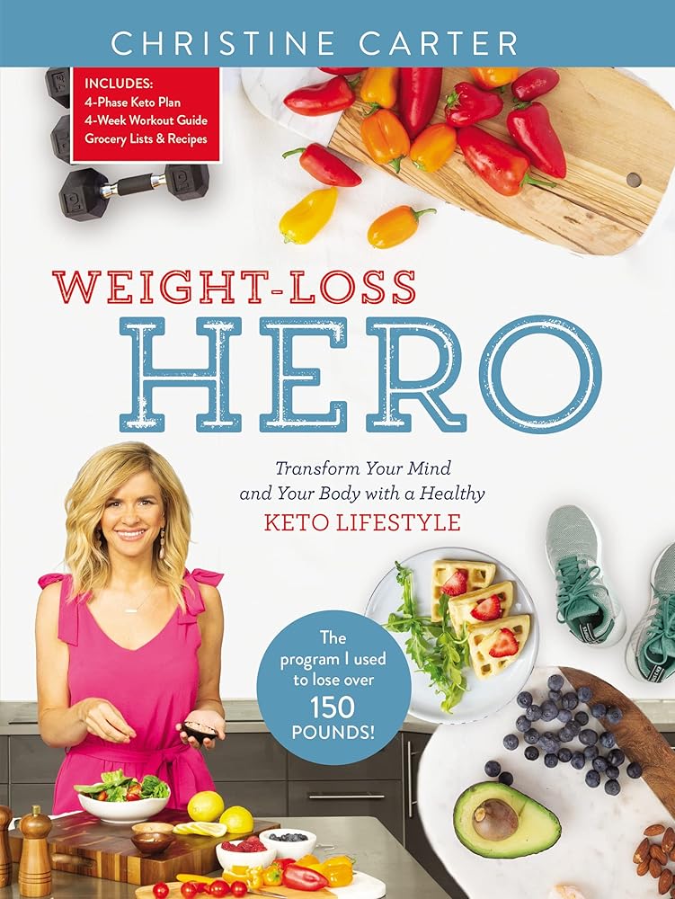 Weight-Loss Hero: Transform Your Mind and Your Body with a Healthy Keto Lifestyle.
