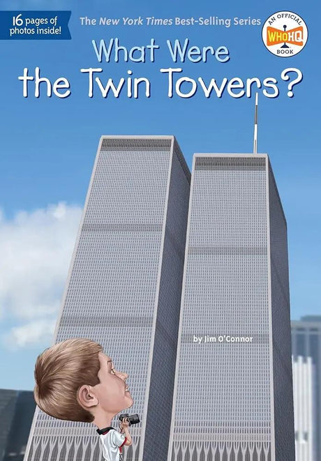 What Were the Twin Towers? (What Was?) by Jim O'Connor, Who HQ, Ted Hammond