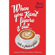 When You Kant Figure It Out, Ask a Philosopher: Timeless Wisdom for Modern Dilemmas by Marie Robert