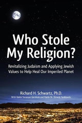 Who Stole My Religion?: Revitalizing Judaism and Applying Jewish Values to Help Heal Our Imperiled Planet