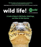 Wild Life!: A Look at Nature's Odd Ducks, Underfrogs, and Other At-Risk Species.